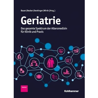 Abbildung von Geriatrie: Das gesamte Spektrum der Altersmedizin für Klinik und Praxis