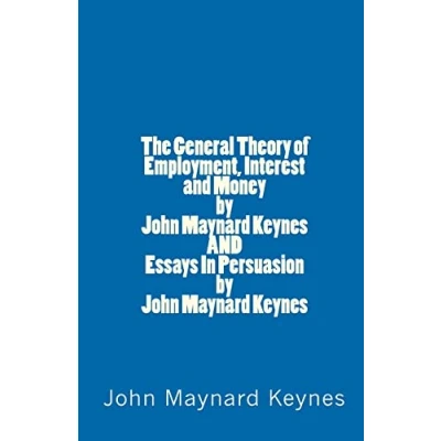 Abbildung von The General Theory of Employment, Interest AND Money by John Maynard Keynes Essays In Persuasion