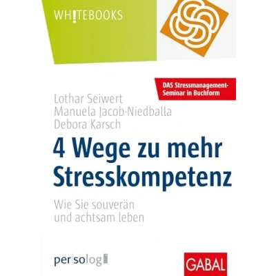Abbildung von 4 Wege zu mehr Stresskompetenz: Wie Sie souverän und achtsam leben: gelassen leben (Whitebooks)