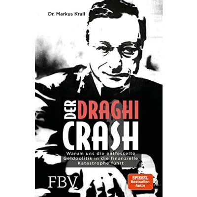 Abbildung von Der Draghi Crash: Warum uns die entfesselte Geldpolitik in finanzielle Katastrophe führt