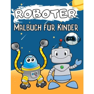 Abbildung von Roboter Malbuch für Kinder: 100 einfache Malvorlagen Jungen und Mädchen aller Altersgruppen, einfach Spaß themed Activity Book ... Kindergarten alle Liebhaber.