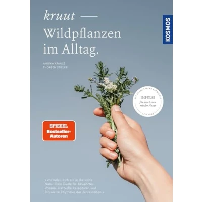 Abbildung von Kruut Wildpflanzen im Alltag: Impulse für Dein Leben mit der Natur Guide bewährtes Wissen, kraftvolle Rezepturen und Rituale Rhythmus Jahreszeiten 32 Wildkräuter Rezepten