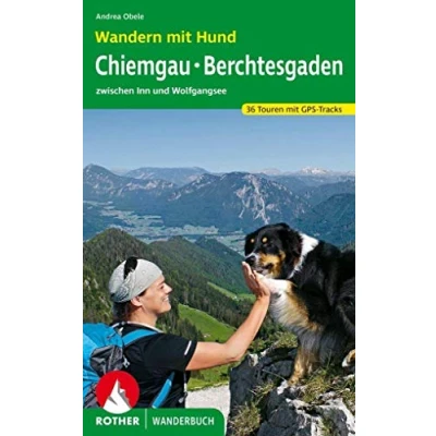 Abbildung von Wandern mit Hund Chiemgau Berchtesgaden: zwischen Inn und Wolfgangsee. 36 Touren GPS Tracks (Rother Wanderbuch)