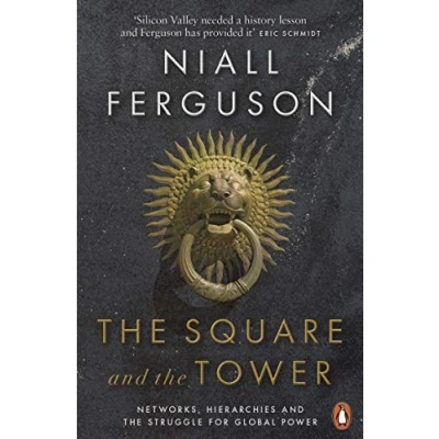 Abbildung von the Square and Tower: Networks, Hierarchies Struggle for Global Power