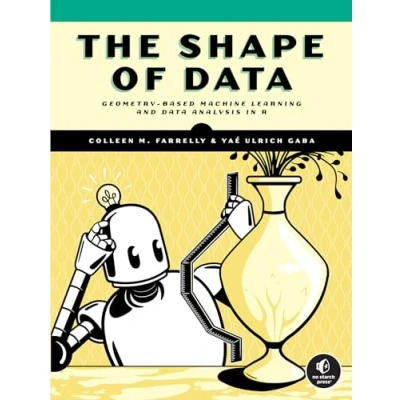 Abbildung von The Shape of Data: Geometry Based Machine Learning and Data Analysis in R