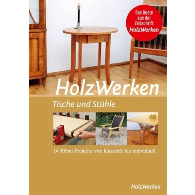 Abbildung von HolzWerken Tische und Stühle: 14 Möbel Projekte von klassisch bis individuell