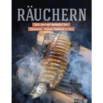 Abbildung von Räuchern: Die besten Rezepte für Fleisch, Fisch, Gemüse &amp; Co.