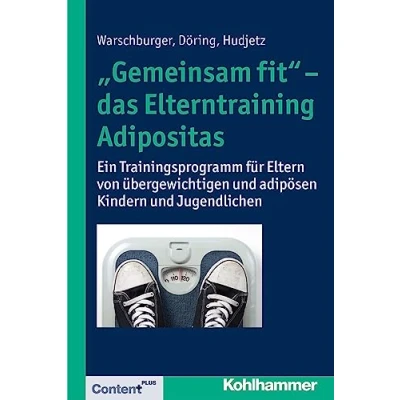 Abbildung von &quot;Gemeinsam fit&quot; das Elterntraining Adipositas: Ein Trainingsprogramm für Eltern von übergewichtigen und adipösen Kindern Jugendlichen