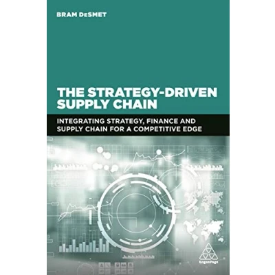 Abbildung von The Strategy Driven Supply Chain: Integrating Strategy, Finance and Chain for a Competitive Edge