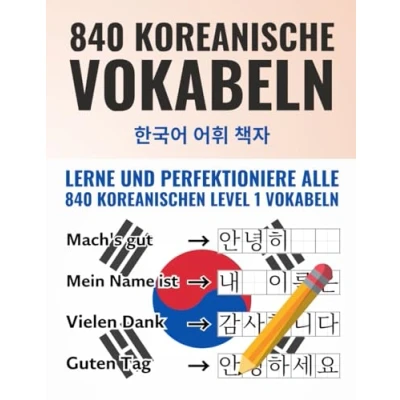 Abbildung von Deine ersten 840 Wörter auf Koreanisch Lerne und perfektioniere als Anfänger in wenigen Wochen die wichtigsten koreanischen Vokabeln Mit ... Üben (Koreanisch Lernen Komplettpaket)