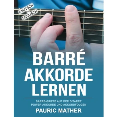 Abbildung von Barré Akkorde Lernen: Griffe auf der Gitarre, Power und Akkordfolgen (Gitarre leicht gemacht Zum Lernen Spielen, Band 3)