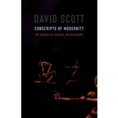 Abbildung von Conscripts of Modernity: The Tragedy Colonial Enlightenment