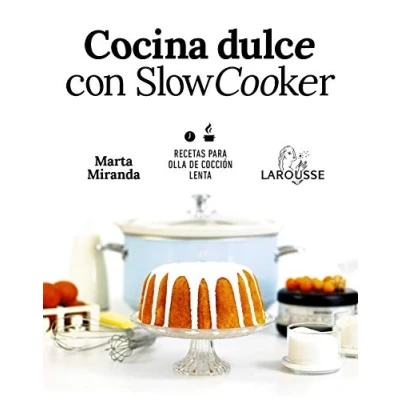Abbildung von Cocina dulce con slow cooker : recetas para olla de cocción lenta (LAROUSSE Libros Ilustrados/ Prácticos Gastronomía)
