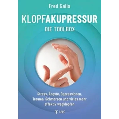 Abbildung von Klopfakupressur Die Toolbox: Stress, Ängste, Depressionen, Trauma, Schmerzen und vieles mehr effektiv wegklopfen