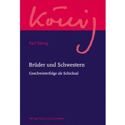 Abbildung von Brüder und Schwestern: Geschwisterfolge als Schicksal (Karl König Werkausgabe)