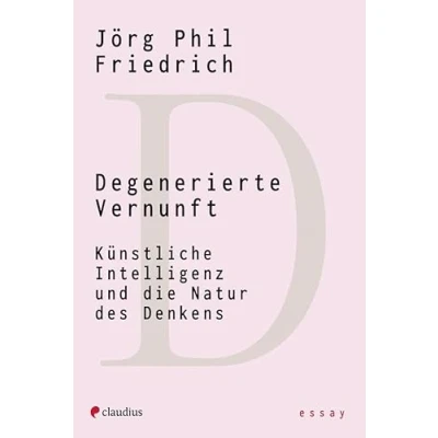 Abbildung von Degenerierte Vernunft: Künstliche Intelligenz und die Natur des Denkens
