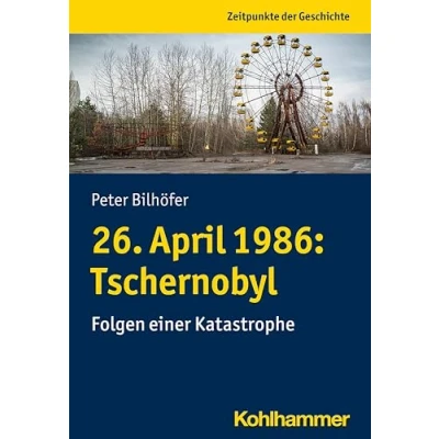 Abbildung von 26. April 1986: Tschernobyl: Folgen einer Katastrophe (Zeitpunkte der Geschichte)