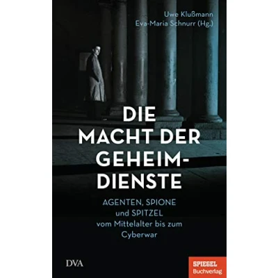 Abbildung von Die Macht der Geheimdienste: Agenten, Spione und Spitzel vom Mittelalter bis zum Cyberwar Ein SPIEGEL Buch