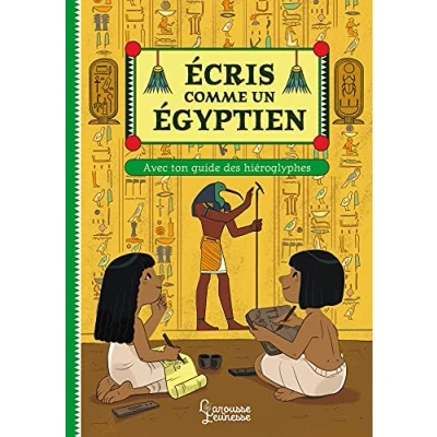 Abbildung von Ecris comme un Egyptien: Ton guide des hiéroglyphes