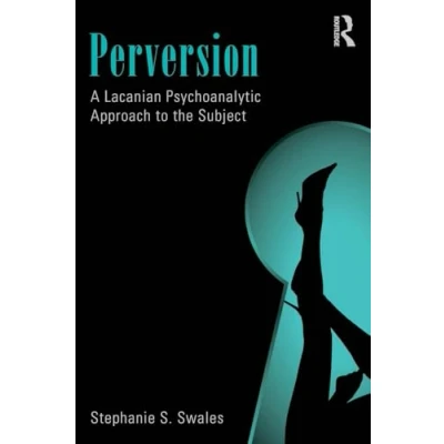 Abbildung von Perversion: A Lacanian Psychoanalytic Approach to the Subject