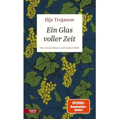Abbildung von Ein Glas voller Zeit: Von einem Winzer und seinem Wein