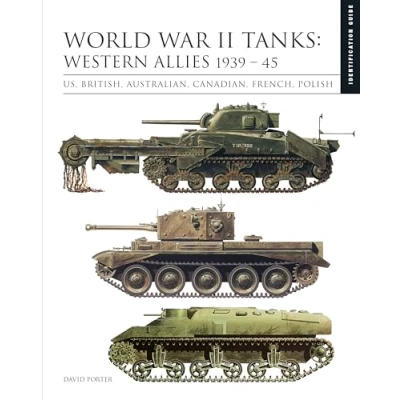 Abbildung von World War II Tanks: Western Allies 1939 45: Us, British, Australian, Canadian, French, Polish (Essential Identification Guide)
