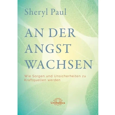 Abbildung von An der Angst wachsen: Wie Sorgen und Unsicherheiten zu Kraftquellen werden