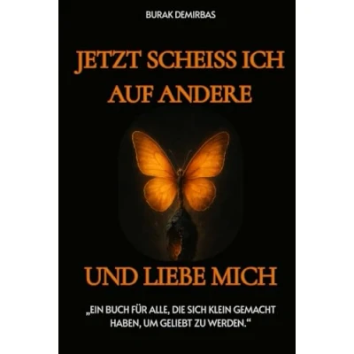 Abbildung von Jetzt scheiss ich auf andere und liebe mich !: Ein Buch für alle, die sich klein gemacht haben, um geliebt zu werden