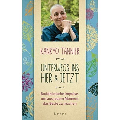 Abbildung von Unterwegs ins Hier &amp; Jetzt: Buddhistische Impulse, um aus jedem Moment das Beste zu machen. Mein 30 Tage Kurs