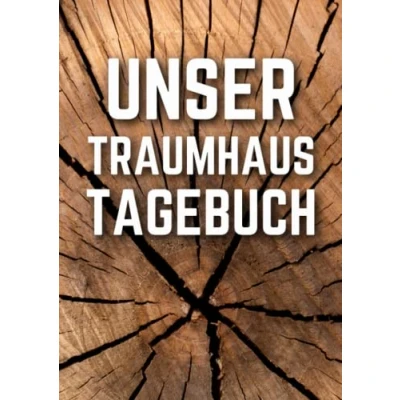 Abbildung von Unser Traumhaus Tagebuch: Ein Hausbau Planer für Häuslebauer und Hausbesitzer die den Traum vom eigenen Haus verwirklichen wollen. Dokumentiere übersichtlich Baufortschritt deines Eigenheim
