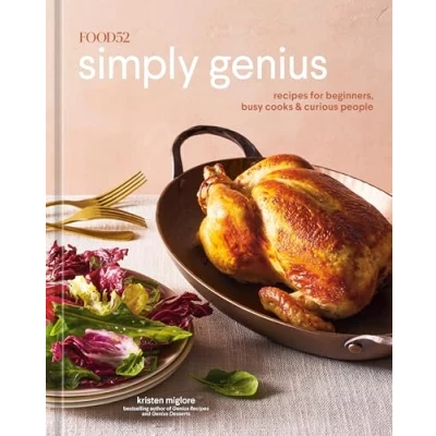 Abbildung von Food52 Simply Genius: Recipes for Beginners, Busy Cooks &amp; Curious People [A Cookbook] (Food52 Works)