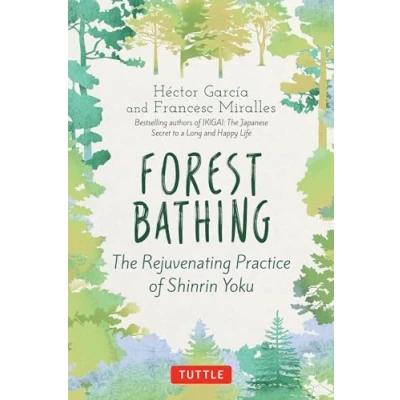 Abbildung von Forest Bathing: The Rejuvenating Practice of Shinrin Yoku
