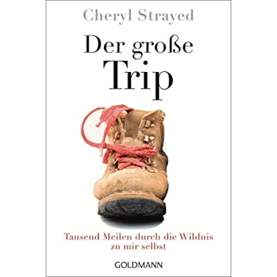 Abbildung von Der große Trip: Tausend Meilen durch die Wildnis zu mir selbst