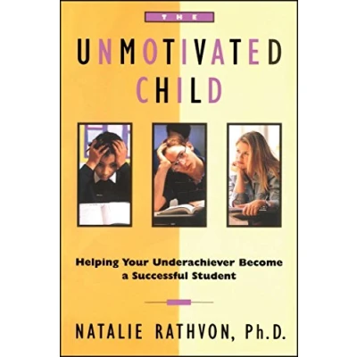 Abbildung von The Unmotivated Child: Helping Your Underachiever Become a Successful Student