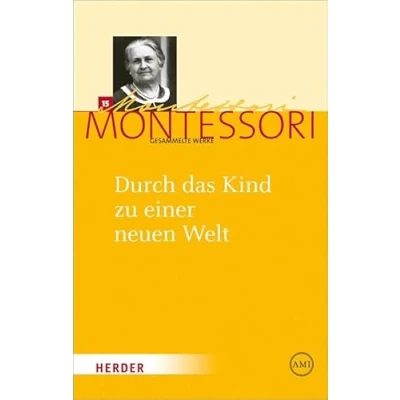 Abbildung von Maria Montessori Gesammelte Werke: Durch das Kind zu einer neuen Welt
