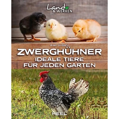 Abbildung von Zwerghühner: Ideale Tiere für jeden Garten: Land &amp; Werken Die Reihe Nachhaltigkeit und Selbstversorgung