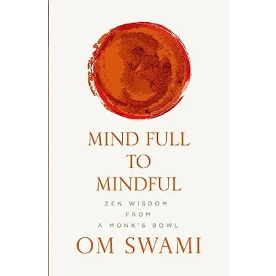 Abbildung von Mind Full to Mindful: Zen Wisdom From a Monk&#039;s Bowl