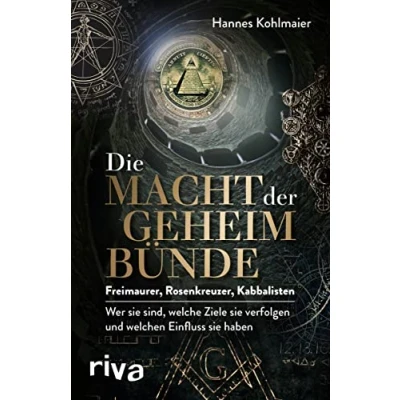 Abbildung von Die Macht der Geheimbünde: Freimaurer, Rosenkreuzer, Kabbalisten wer sie sind, welche Ziele verfolgen und welchen Einfluss haben. Ein exklusiver Insiderbericht