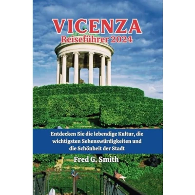 Abbildung von Vicenza Reiseführer 2024: Entdecken Sie die lebendige Kultur, wichtigsten Sehenswürdigkeiten und Schönheit der Stadt