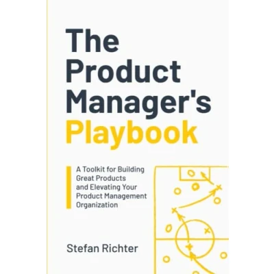 Abbildung von The Product Manager&#039;s Playbook: A Toolkit for Building Great Products and Elevating Your Management Organization