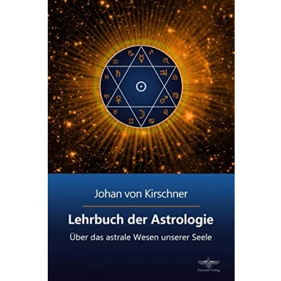 Abbildung von Lehrbuch der Astrologie: Über das astrale Wesen unserer Seele (Philosophische Praxis des Inneren Kreises, Band 2)