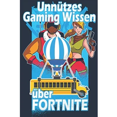 Abbildung von Unnützes Gaming Wissen über FORTNITE: 100 Fakten zu Fortnite Nutzloses und Verrücktes für Videospieler (Skurriles 2)