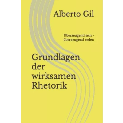 Abbildung von Grundlagen der wirksamen Rhetorik: Überzeugend sein überzeugend reden