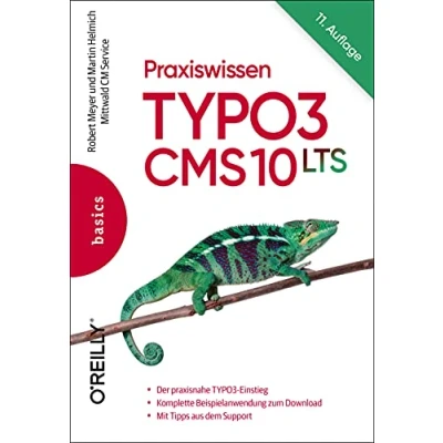 Abbildung von Praxiswissen TYPO3 CMS 10 LTS: Der praxisnahe Einstieg, Komplette Beispielanwendung zum Download, Mit Tipps aus dem Support (Basics)