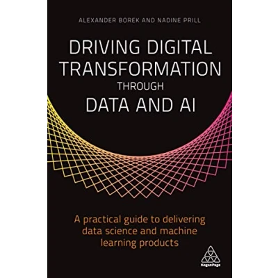 Abbildung von Driving Digital Transformation through Data and AI: A Practical Guide to Delivering Science Machine Learning Products