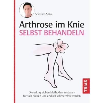 Abbildung von Arthrose im Knie selbst behandeln: Die erfolgreichen Methoden aus Japan für sich nutzen und endlich schmerzfrei werden