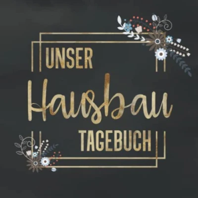 Abbildung von Unser Hausbau Tagebuch: Notizbuch zum ausfüllen und Fotos einkleben für den oder die Renovierung einer Immobilie Tolle Geschenkidee