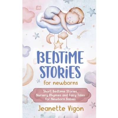 Abbildung von Bedtime Stories for Newborns: Short Stories, Nursery Rhymes and Fairy Tales Newborn Babies