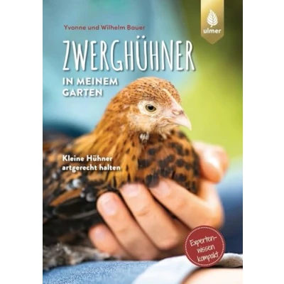 Abbildung von Zwerghühner in meinem Garten: Kleine Hühner artgerecht halten. Expertenwissen kompakt