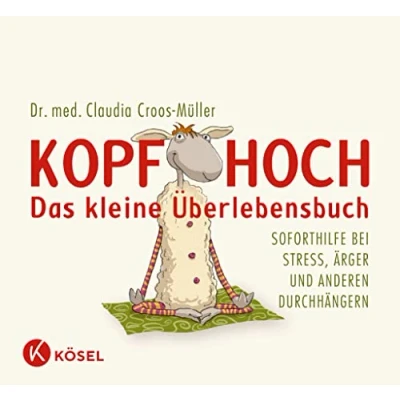 Abbildung von Kopf hoch das kleine Überlebensbuch: Soforthilfe bei Stress, Ärger und anderen Durchhängern (Claudia Croos Müller, Band 1)